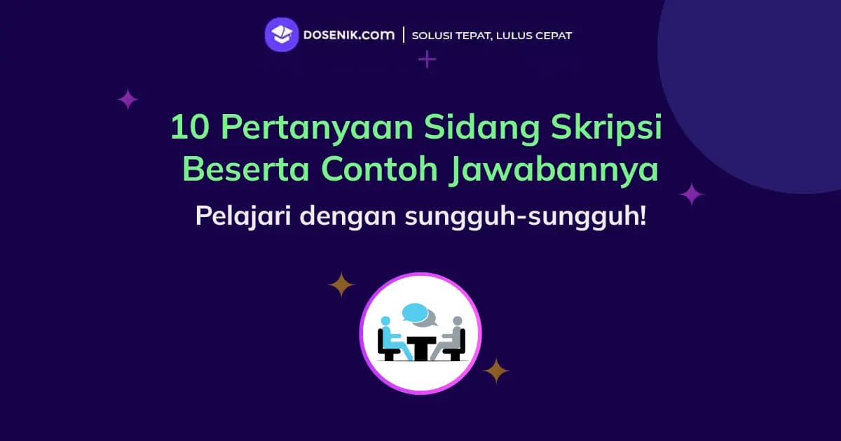 10 Pertanyaan Sidang Skripsi Beserta Contoh Jawabannya
