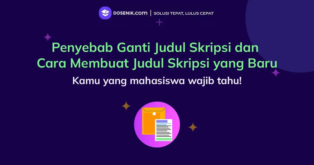 Penyebab Ganti Judul Skripsi dan Cara Membuat Judul Skripsi yang Baru