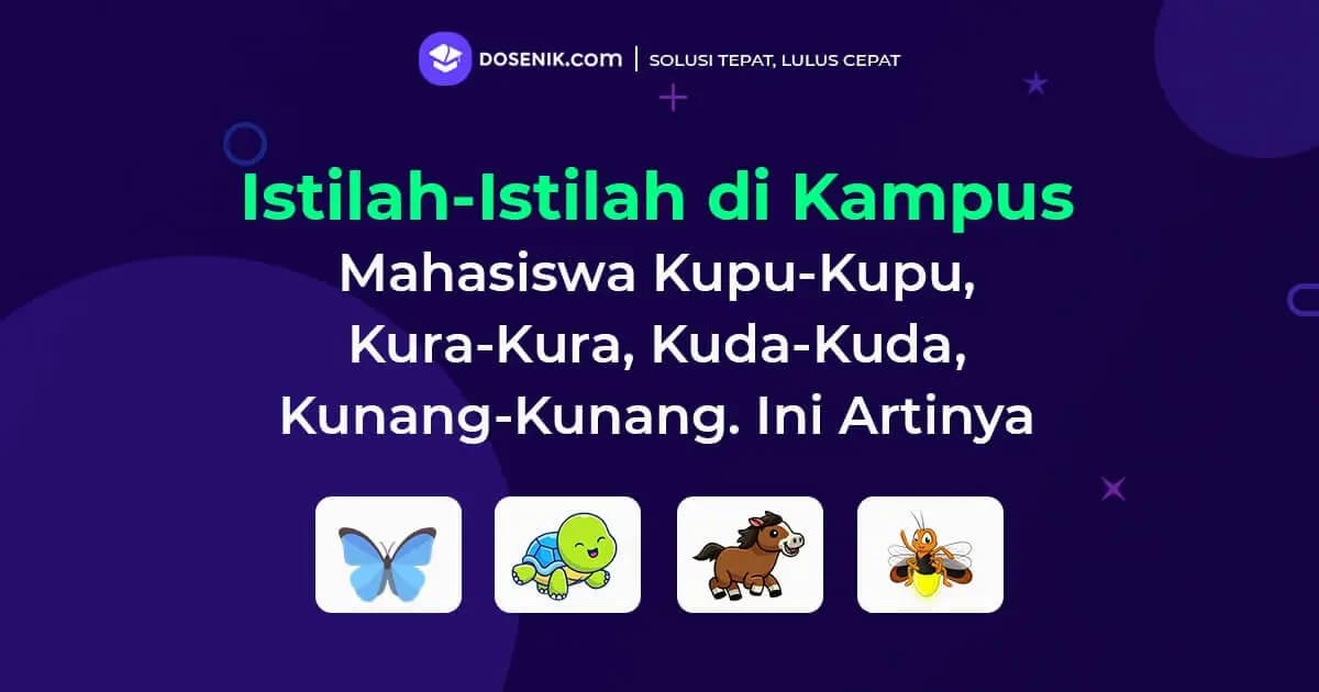 Istilah Mahasiswa: Arti Kupu-Kupu, Kura-Kura, Kuda-Kuda, Kunang-Kunang, & Jenis Lainnya