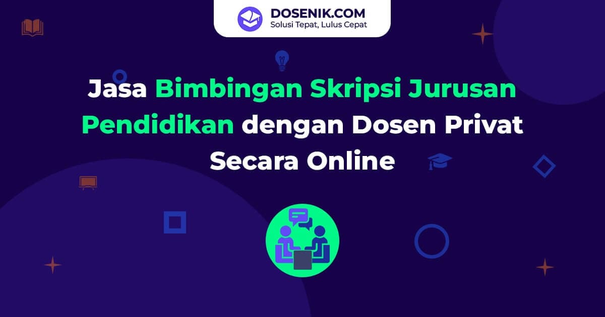 Jasa Bimbingan Skripsi Pendidikan dengan Dosen Privat Online